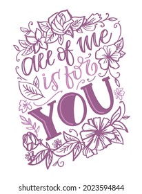 All Of Me Is For You. Cute Hand Drawn Doodle Lettering Quote About Lifestyle. Lettering Poster, T-shirt Design.