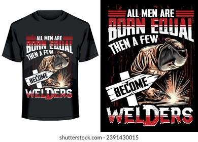 all men are born equal  then a few become welders..