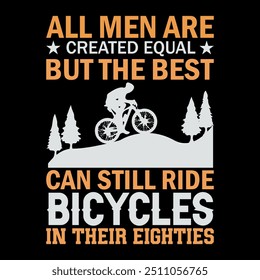 TODOS LOS HOMBRES SON CREADOS IGUALES, PERO LOS MEJORES TODAVÍA PUEDEN MONTAR BICICLETAS EN SU diseño de camiseta de los ochenta.