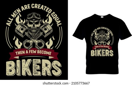 All men are created equal then a few become Bikers, vector t shirt design