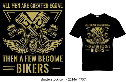 All men are created equal then a few become bikers...T-shirt Design Template
