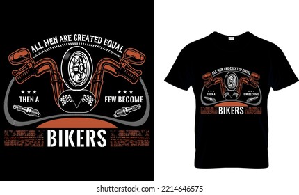 All men are created equal then a few become bikers...T-shirt Design Template