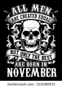 All Men Are Created Equal But Only The Best Are Born In November. November Birthday T-Shirt Design.