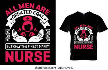 All men are created equal but only the finest marry nurse t-shirt design

