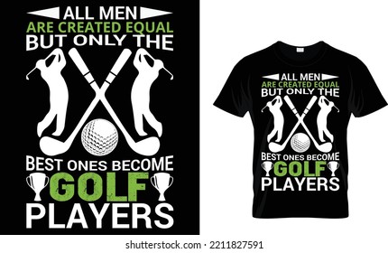 all men  are created equal but only the best ones become golf players