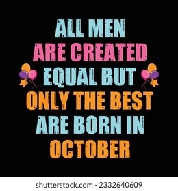 All men are created equal but only the best are born in october