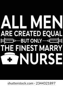 All men are created equal but only the finest marry nurse EPS file for cutting machine. You can edit and print this vector art with EPS editor.