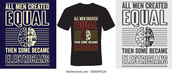 All men created equal then some became electricians t-shirt design for electricians