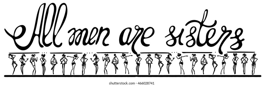 All men are sisters. Feminism quote, woman motivational slogan. Feminist saying. Rough typography with brush lettering. Vector design.