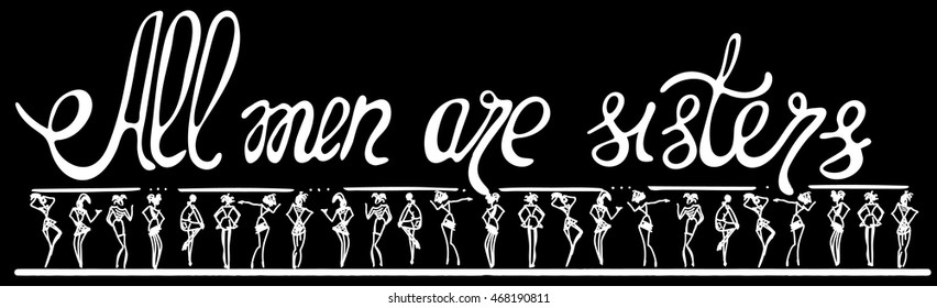 All men are sisters. Feminism quote, woman motivational slogan. Feminist saying. Rough typography with brush lettering. Vector design.