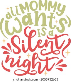 All mommy wants is a silent night | Funny Christmas Quote