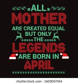 All Mother are equal but legends are born in : Birthday And Wedding Anniversary Typographic Design Vector best for t-shirt, pillow,mug, sticker and other Printing media