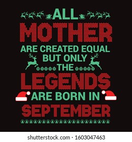 All Mother are equal but legends are born in : Birthday And Wedding Anniversary Typographic Design Vector best for t-shirt, pillow,mug, sticker and other Printing media