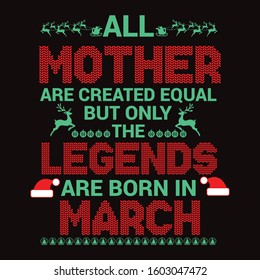 All Mother are equal but legends are born in : Birthday And Wedding Anniversary Typographic Design Vector best for t-shirt, pillow,mug, sticker and other Printing media