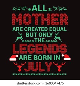 All Mother are equal but legends are born in : Birthday And Wedding Anniversary Typographic Design Vector best for t-shirt, pillow,mug, sticker and other Printing media
