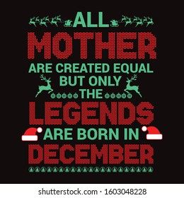 
All Mother are equal but legends are born in : Birthday And Wedding Anniversary Typographic Design Vector best for t-shirt, pillow,mug, sticker and other Printing media