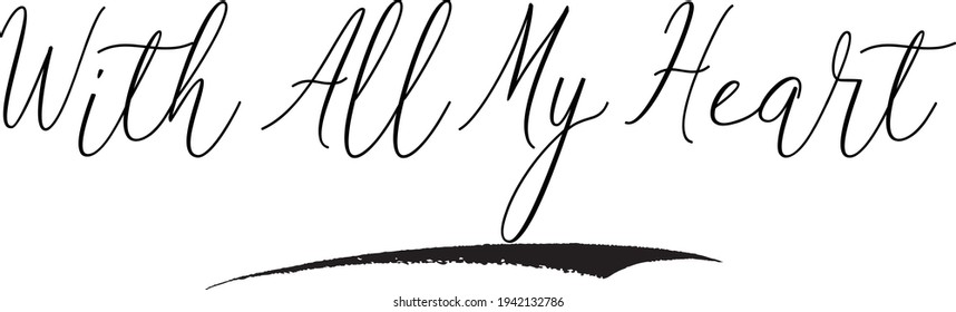 With All My Heart Cursive Calligraphy Text on White Background
