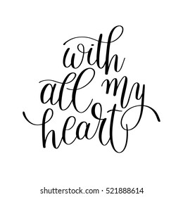 with all my heart handwritten calligraphy lettering quote to valentines day design greeting card, poster, banner, printable wall art, t-shirt and other, vector illustration