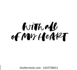 With all my heart ink pen vector lettering. Sincere, honest feeling expression handwritten quote. Greeting card, postcard decorative calligraphy. Romantic relationship saying. Love message, sentiment