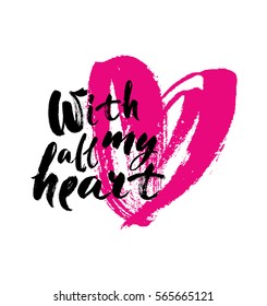 With all my heart inscription. Greeting card with calligraphy. Hand drawn lettering design. Photo overlay. Typography for banner, poster or apparel design. Isolated vector element. Black and white.