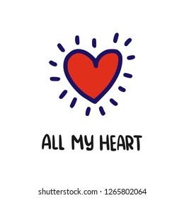 All My Heart lettering. Happy Valentines Day romantic greeting card with heart, typography poster with cute hand drawn calligraphy. Doodle style. Vector Illustration