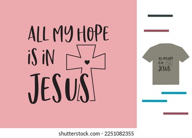 All my hope is in jesus t shirt design 