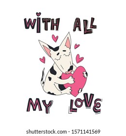 With all my love hand drawn lettering and cute doodle style bull terrier puppy holds heart. Happy Valentine's day concept. Flat vector illustration on isolated background.