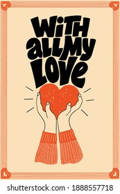 With all my love hand-drawn lettering typography. Quote about love for Valentines day and wedding. Text for social media, print, t-shirt, card, poster, gift, landing page, web design elements.