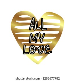 All my love inspirational and romantic card with lettering. Hand drawn elements for valentines day banner, greeting cards, postcard design, save the date banners. Vector art isolated on background