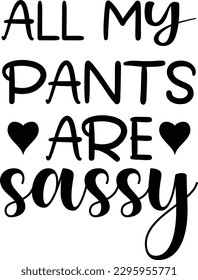 All My Pants Are Sassy eps file
