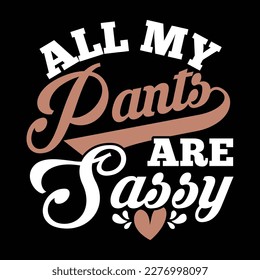 all my pants are sassy, silhouette summer time sassy pants silhouette typography design