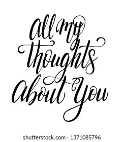 All my thoughts about you calligraphy with little note. Vector lettering for greeting card or photo album. Calligraphic hand drawn font. Font composition 