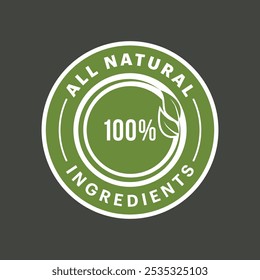  All Natural Ingredients Label with leaves, 100% All Natural Ingredients badge or Icon, Vector Illustration 