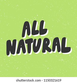 All natural. Sticker for social media content. Vector hand drawn illustration design. Bubble pop art comic style poster, t shirt print, post card, video blog cover