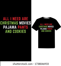 All I Need are Christmas Movies Pajama Shirt and Cookies-Christmas day t-shirt design.