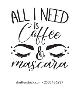 all i need coffee and mascara background inspirational positive quotes, motivational, typography, lettering design