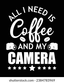 All i need is coffee my and camera, Coffee T-shirt design