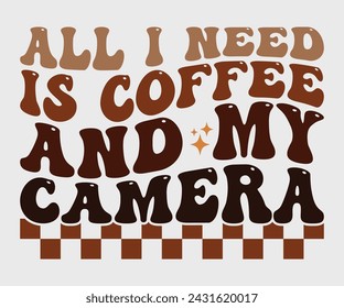 All i need is coffee and my camera Retro T-shirt, Boho Coffee, Wavy Shirt, Coffee Smiley Face, Coffee Mama, Funny Shirt, Aesthetic Trendy, Retro Wavy, Cut File For Cricut And Silhouette