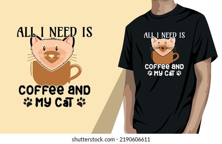  All I need is coffee and my cat, coffee t-shirt design