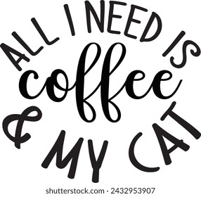 All I Need Is Coffee  My Cat 