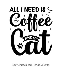  all i need is coffee and my cat, Cat Lover Silhouette, Hand-lettered 