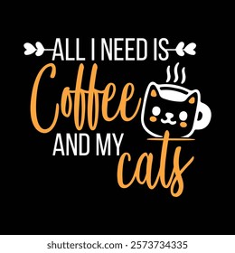 All I Need is Coffee and My Cats