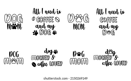 All I need is coffee and my dog graphic design typography. Funny mug sublimation with love pet saying. Morning coffee cup idea for gift.