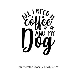 Todo lo que necesito es café y mi perro, mamá perro Groovy, mamá mascota mamá de piel mamá lindo perro citas archivos cortados, Funny Dog citas Diseños