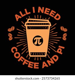 All I Need Coffee and PI