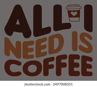 Todo Lo Que Necesito Es Café Svg, Café Retro, Camiseta Retro, Dice Svg, Christian Svg, Svg Divertido, Archivo Cortado, Silueta