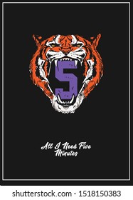 All i need five minutes slogan with tiger and illustration of tiger head mascot logo with vintage style graphic - Vector