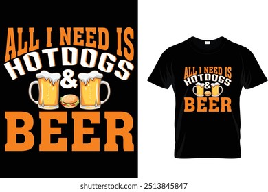 All I Need is Hotdogs And Beer Hotdog T shirt 