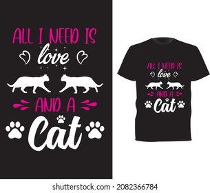 all i need is love and a cat ,cat t shirt design