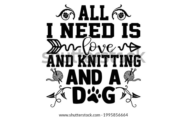 Download All Need Love Knitting Dog Knitting Stock Vector Royalty Free 1995856664